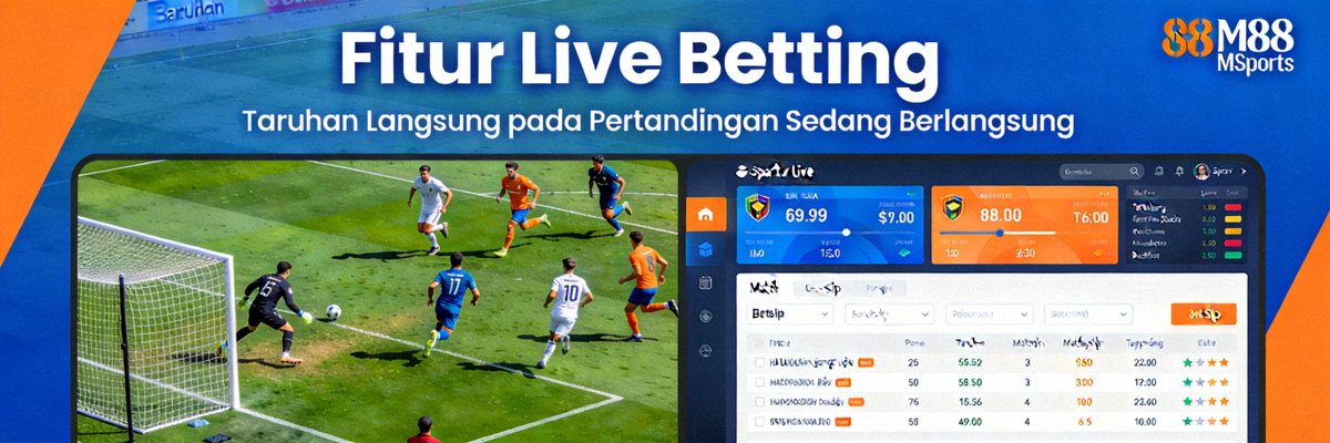 Fitur Live Betting atau taruhan langsung pada pertandingan yang sedang berlangsung di M88 MSports